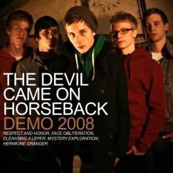 The Devil Came On Horseback : Demo 2008